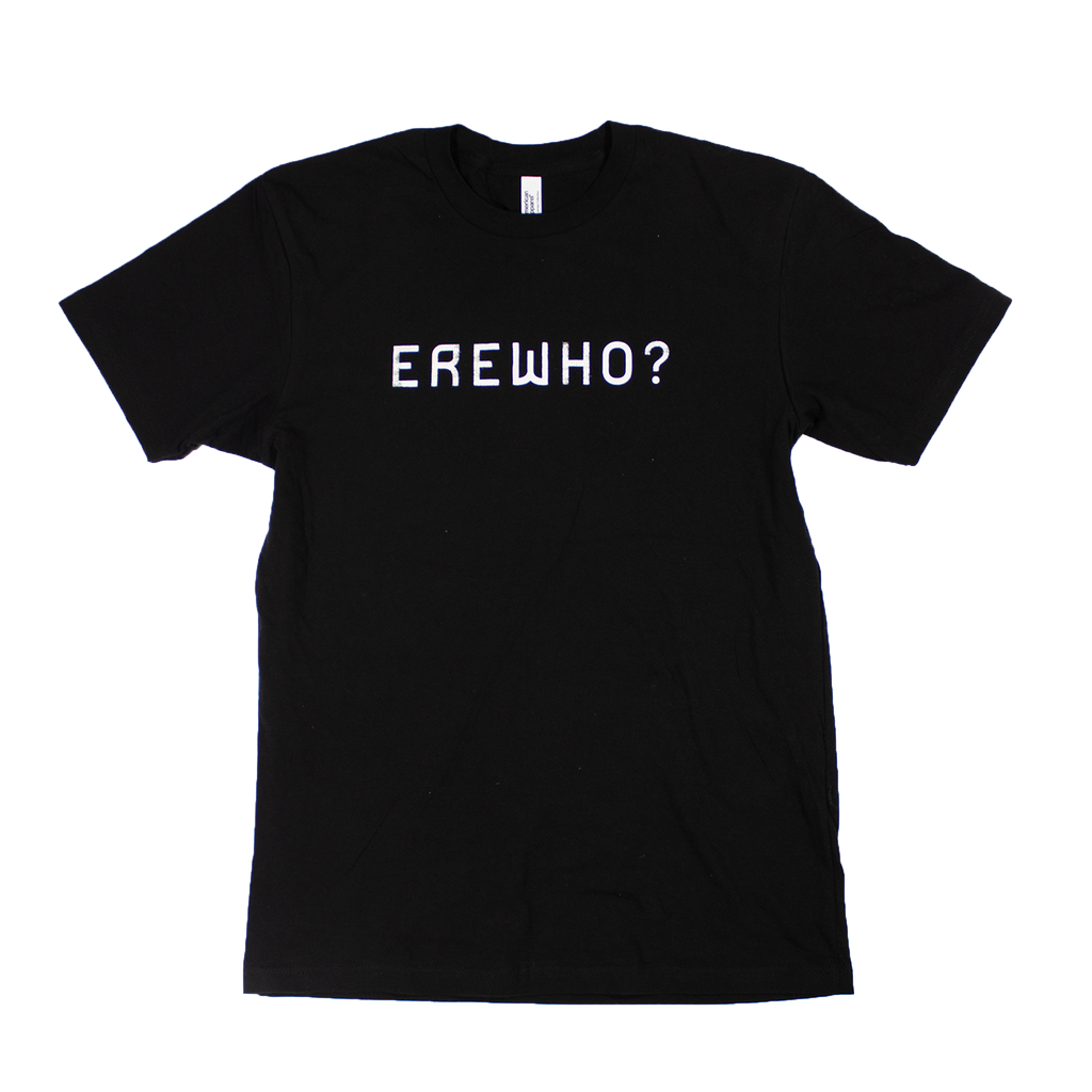 Erewho? T-shirt