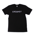 Erewho? T-shirt